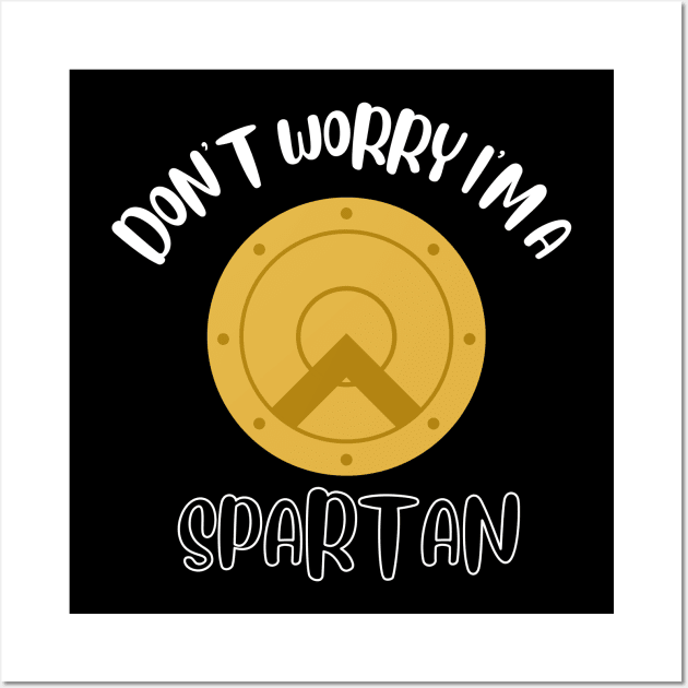 Don't Worry I'm A Spartan Wall Art by NivousArts